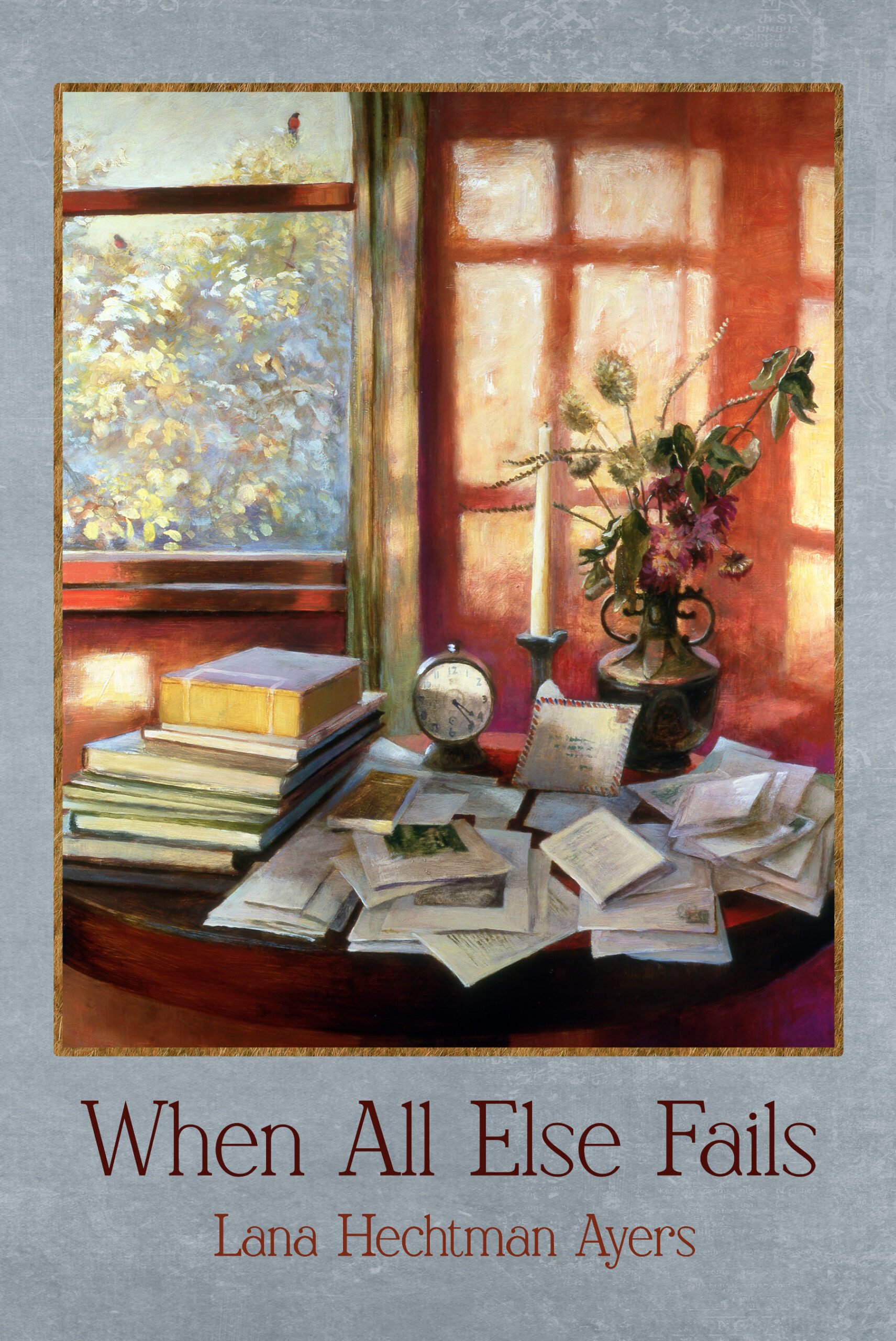 When All Else Fails by Lana Hechtman Ayers